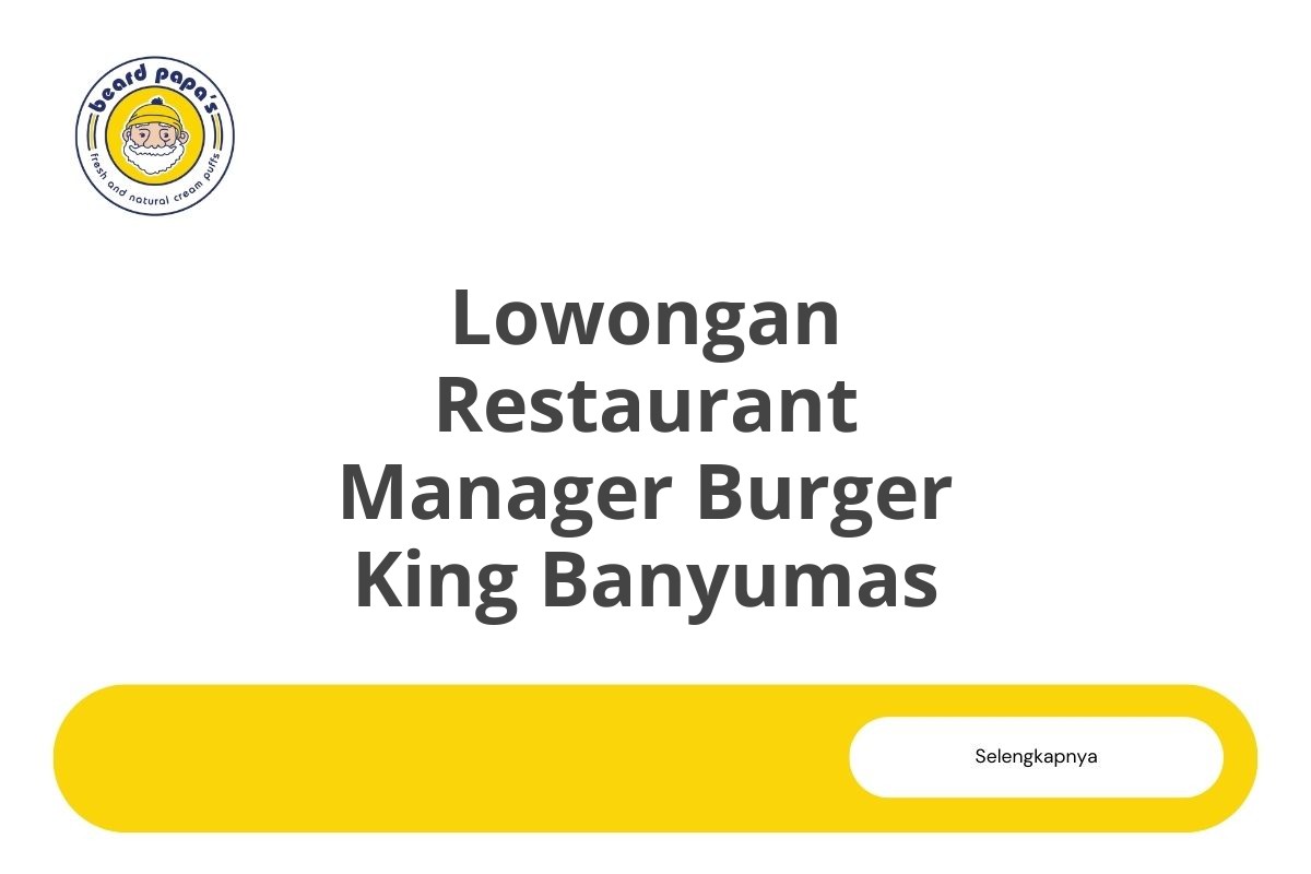 Lowongan Restaurant Manager Burger King Banyumas