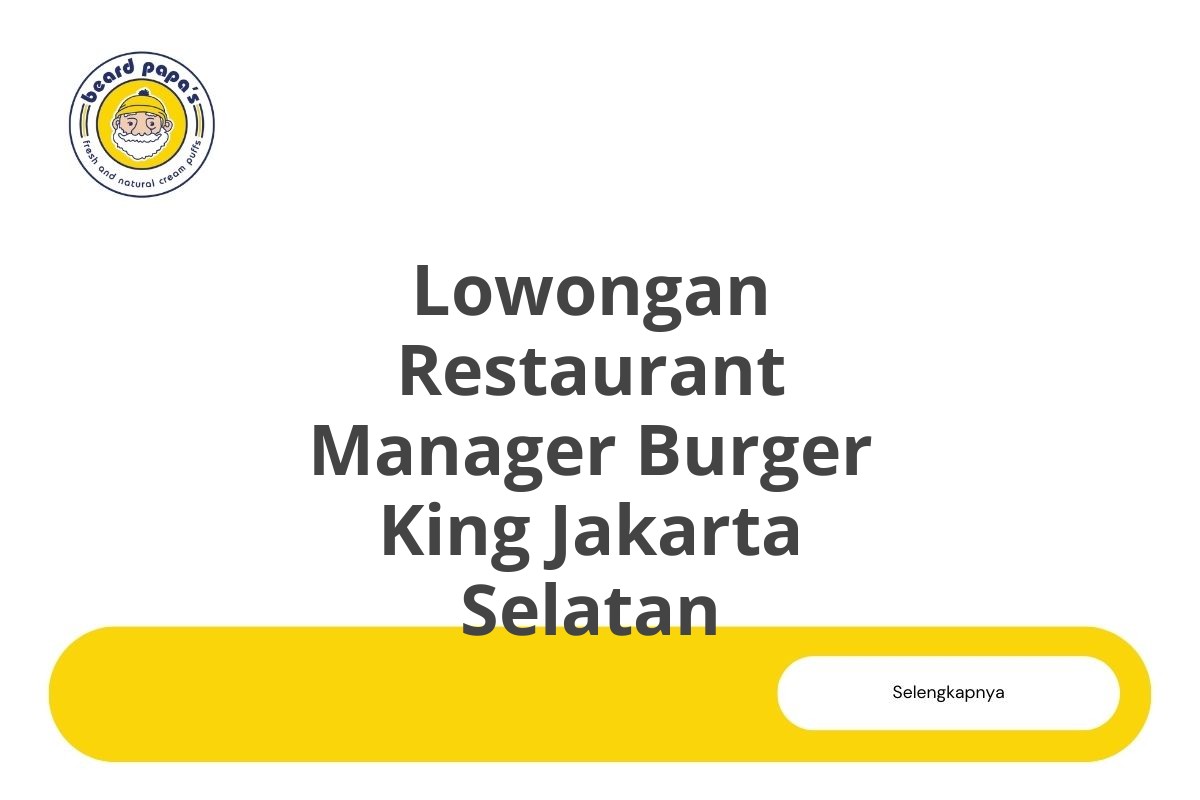 Lowongan Restaurant Manager Burger King Jakarta Selatan