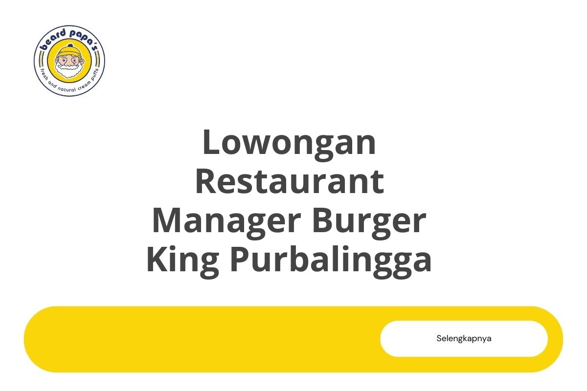 Lowongan Restaurant Manager Burger King Purbalingga