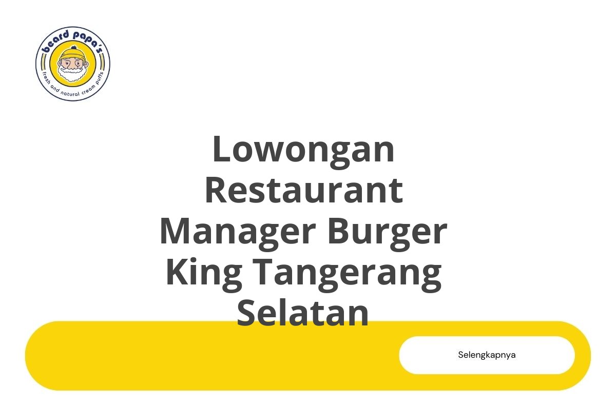 Lowongan Restaurant Manager Burger King Tangerang Selatan