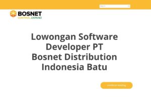 Lowongan Software Developer PT Bosnet Distribution Indonesia Batu