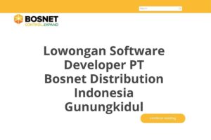 Lowongan Software Developer PT Bosnet Distribution Indonesia Gunungkidul