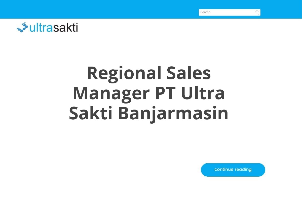 Regional Sales Manager PT Ultra Sakti Banjarmasin