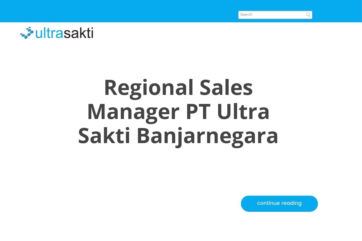 Regional Sales Manager PT Ultra Sakti Banjarnegara