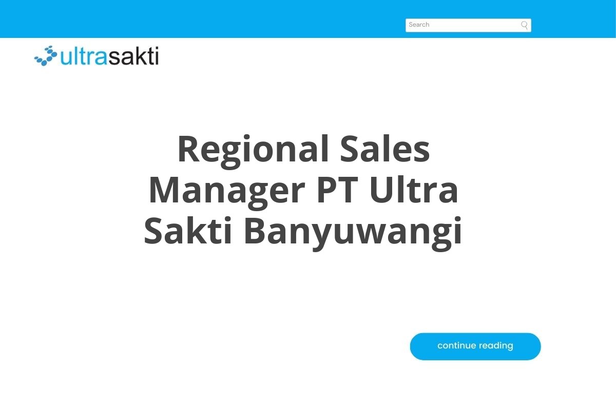 Regional Sales Manager PT Ultra Sakti Banyuwangi