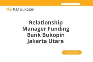 Relationship Manager Funding Bank Bukopin Jakarta Utara