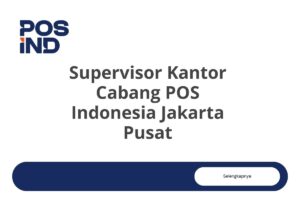 Supervisor Kantor Cabang POS Indonesia Jakarta Pusat
