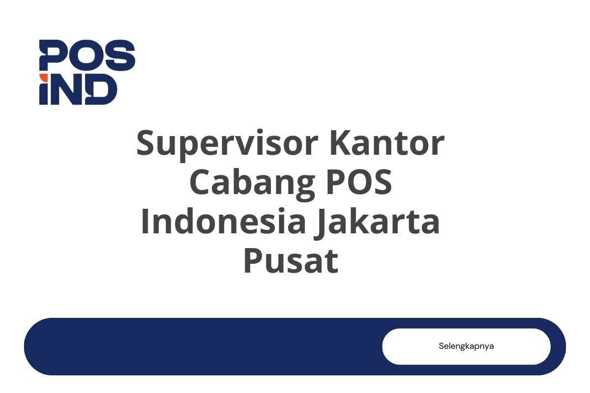 Supervisor Kantor Cabang POS Indonesia Jakarta Pusat