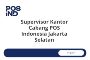 Supervisor Kantor Cabang POS Indonesia Jakarta Selatan