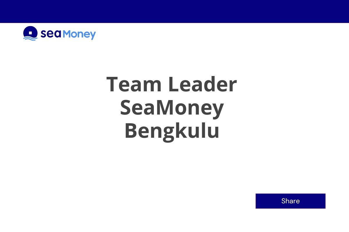 Team Leader SeaMoney Bengkulu