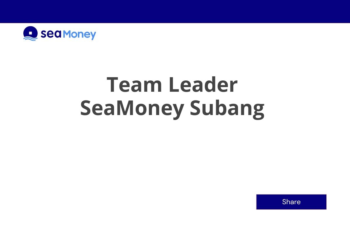 Team Leader SeaMoney Subang