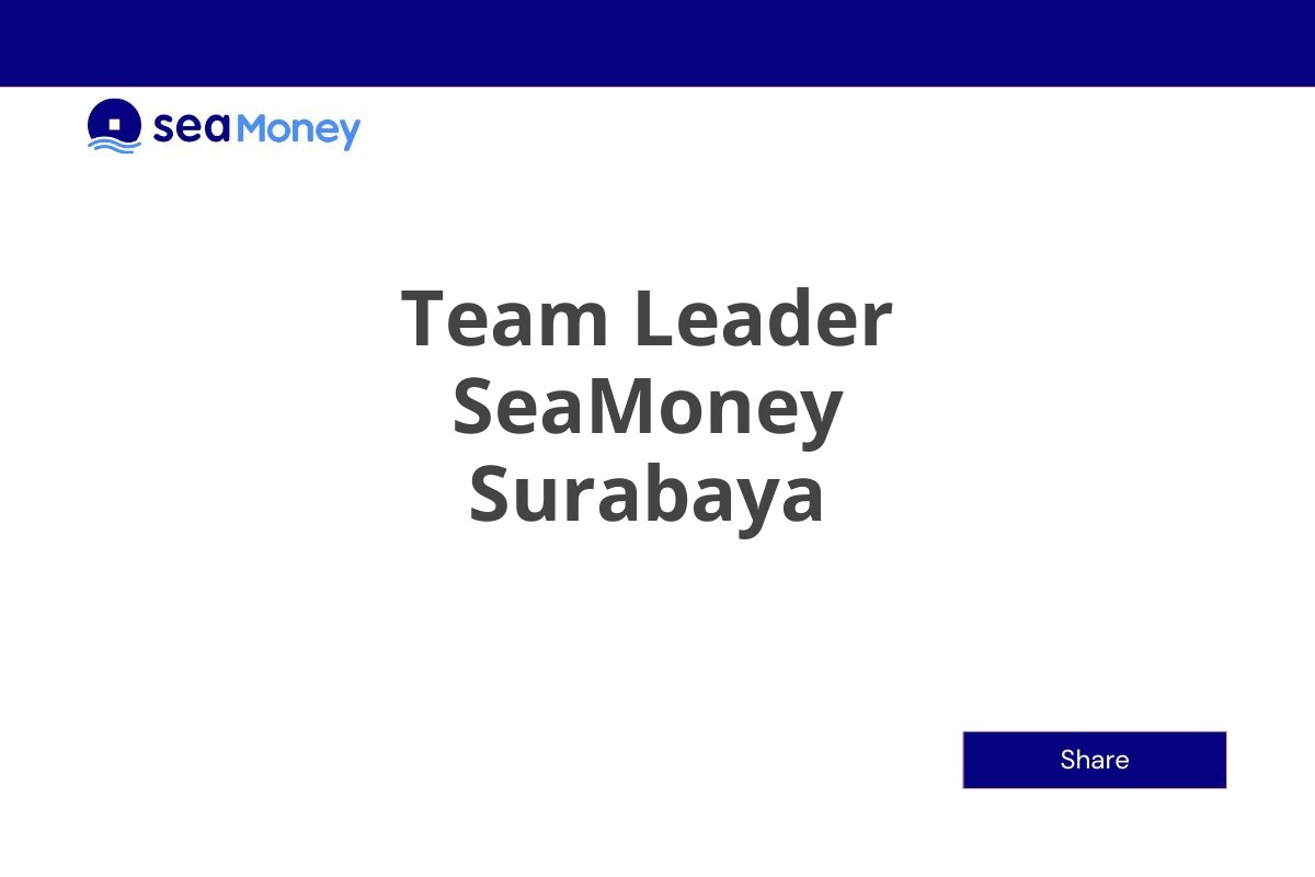 Team Leader SeaMoney Surabaya