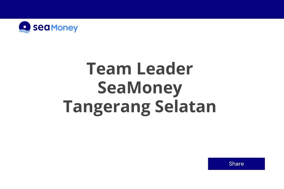 Team Leader SeaMoney Tangerang Selatan